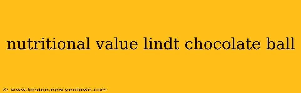 nutritional value lindt chocolate ball