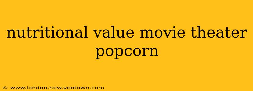 nutritional value movie theater popcorn