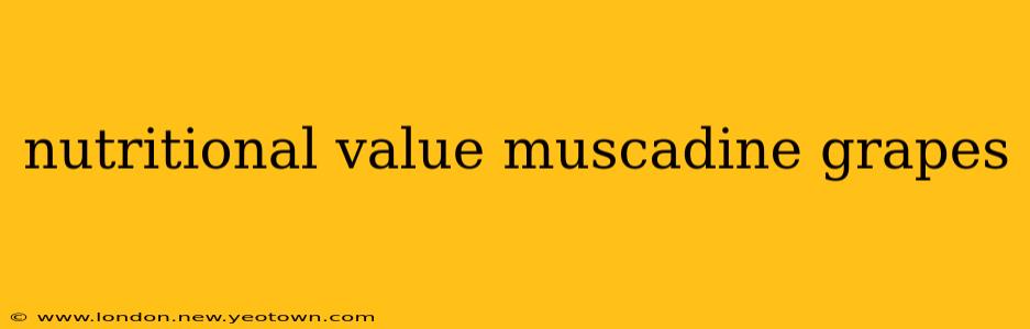nutritional value muscadine grapes