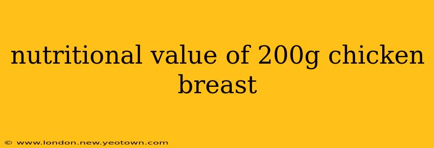 nutritional value of 200g chicken breast