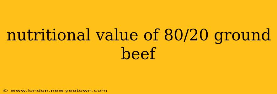 nutritional value of 80/20 ground beef