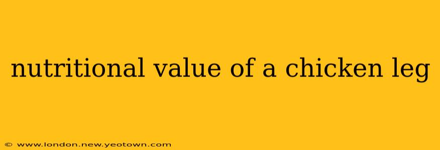 nutritional value of a chicken leg