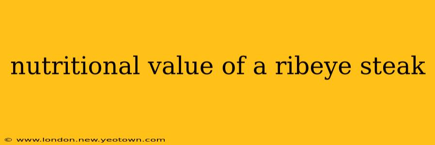nutritional value of a ribeye steak