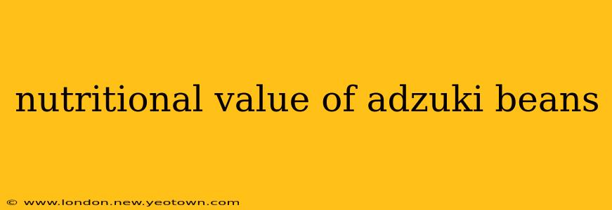 nutritional value of adzuki beans
