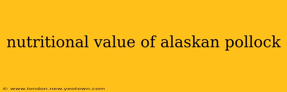 nutritional value of alaskan pollock