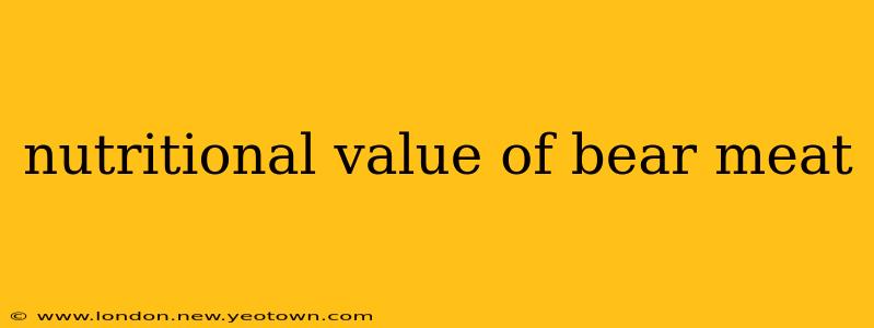 nutritional value of bear meat