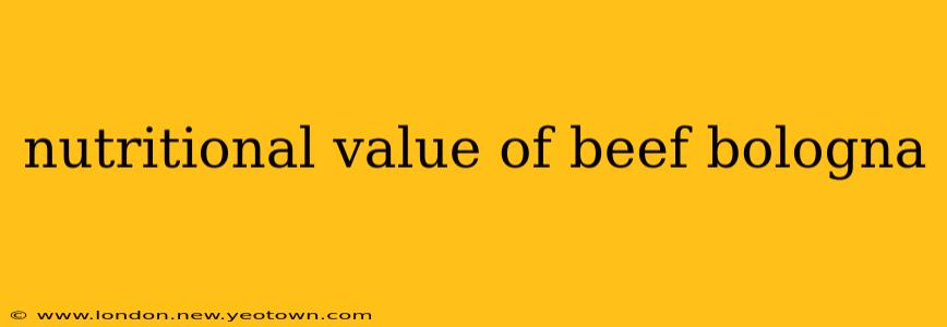 nutritional value of beef bologna