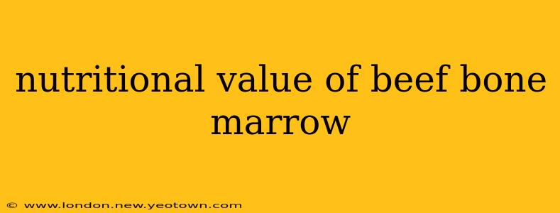 nutritional value of beef bone marrow