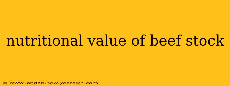 nutritional value of beef stock