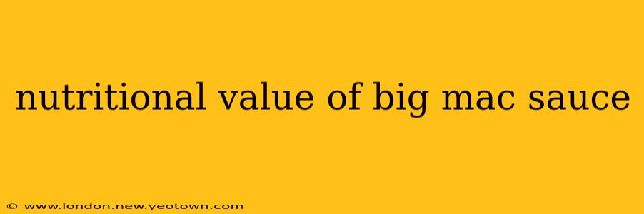 nutritional value of big mac sauce
