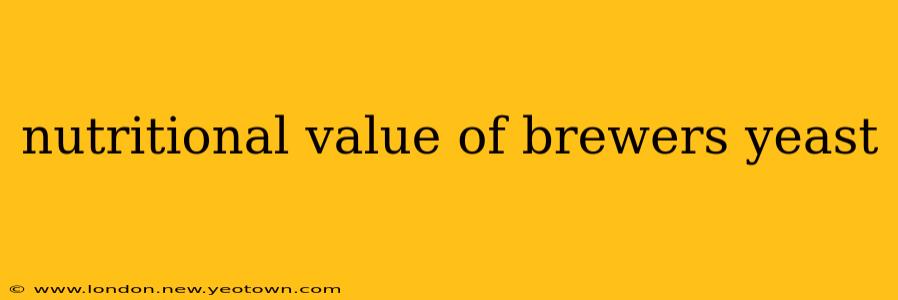 nutritional value of brewers yeast