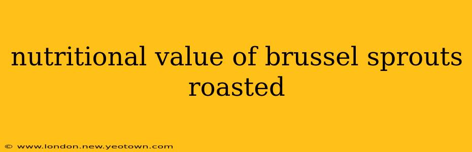 nutritional value of brussel sprouts roasted
