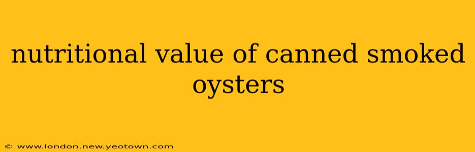 nutritional value of canned smoked oysters
