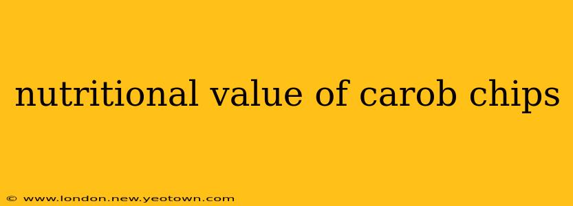 nutritional value of carob chips