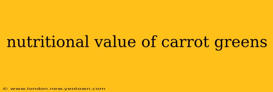 nutritional value of carrot greens