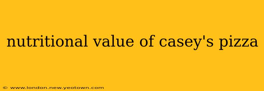 nutritional value of casey's pizza