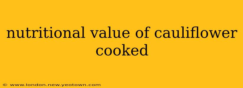nutritional value of cauliflower cooked