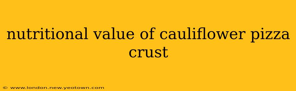 nutritional value of cauliflower pizza crust