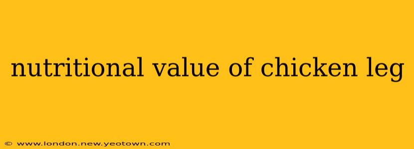 nutritional value of chicken leg