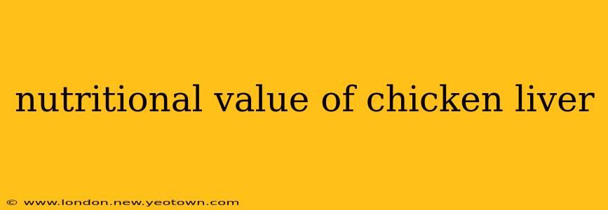 nutritional value of chicken liver