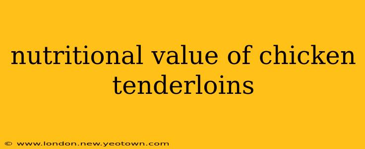 nutritional value of chicken tenderloins