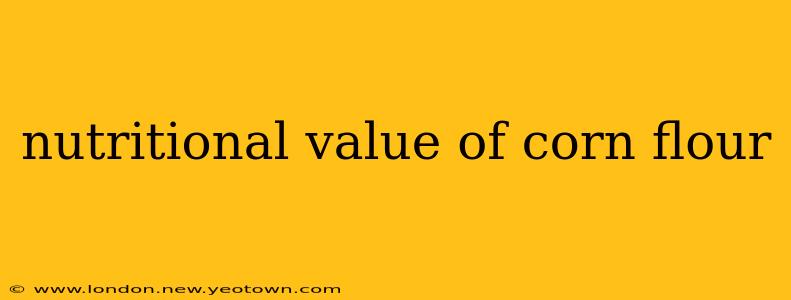 nutritional value of corn flour