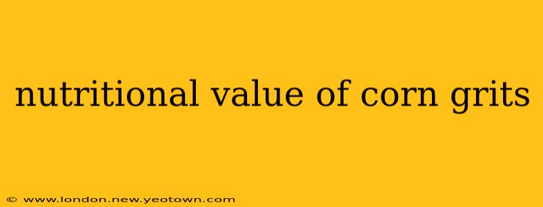 nutritional value of corn grits