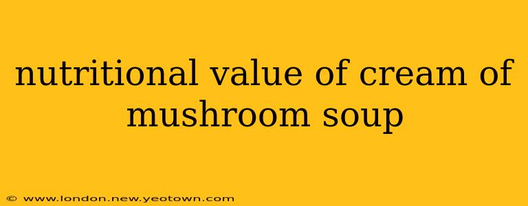 nutritional value of cream of mushroom soup