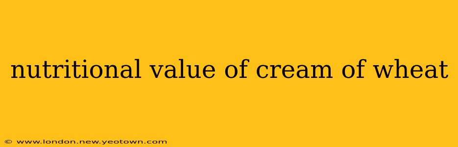 nutritional value of cream of wheat