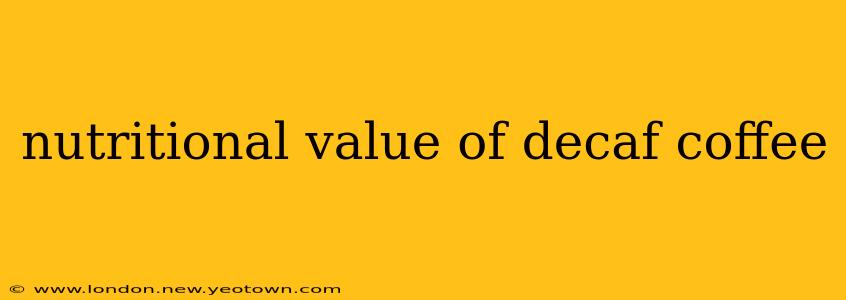 nutritional value of decaf coffee