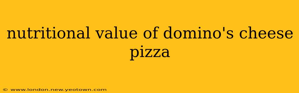 nutritional value of domino's cheese pizza