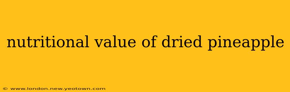 nutritional value of dried pineapple