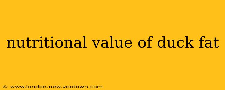 nutritional value of duck fat