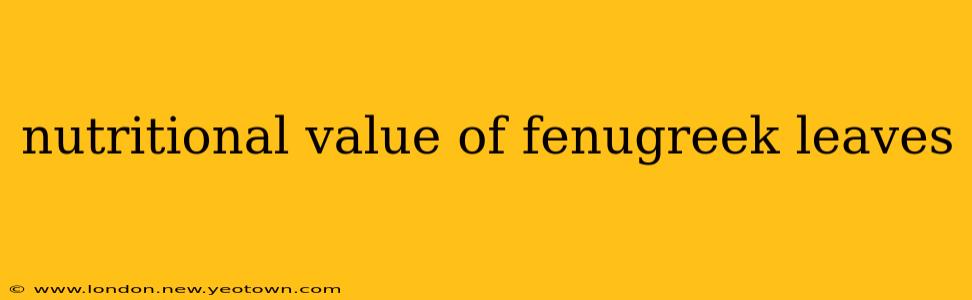 nutritional value of fenugreek leaves