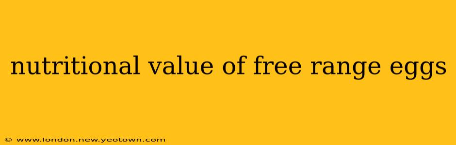 nutritional value of free range eggs