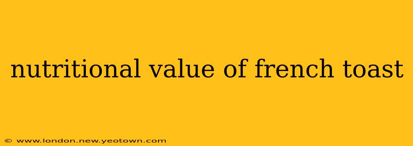 nutritional value of french toast