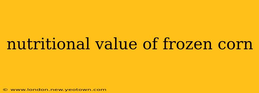 nutritional value of frozen corn