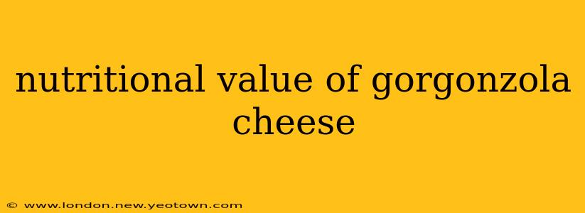 nutritional value of gorgonzola cheese