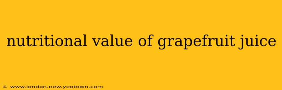 nutritional value of grapefruit juice