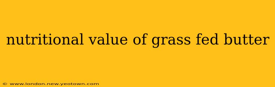 nutritional value of grass fed butter