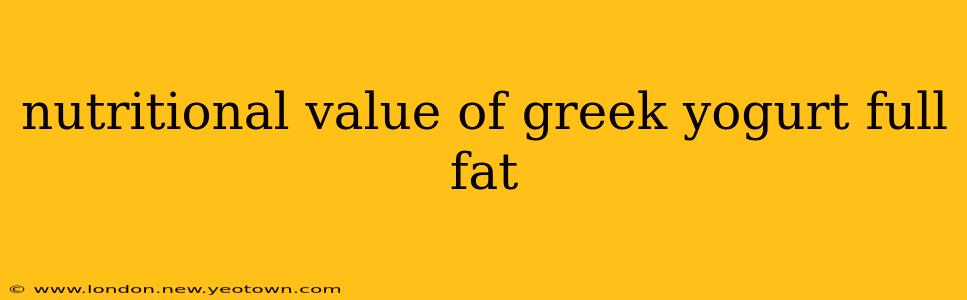 nutritional value of greek yogurt full fat