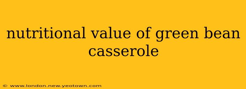nutritional value of green bean casserole
