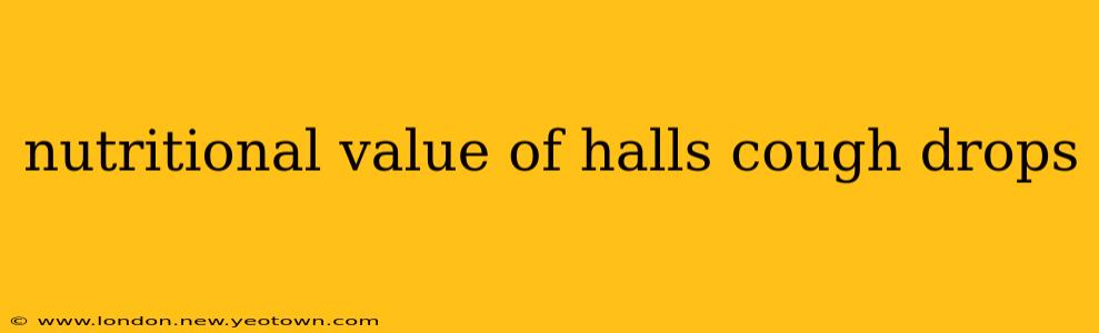 nutritional value of halls cough drops