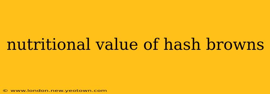 nutritional value of hash browns