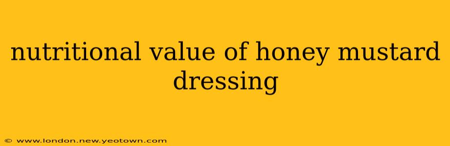 nutritional value of honey mustard dressing