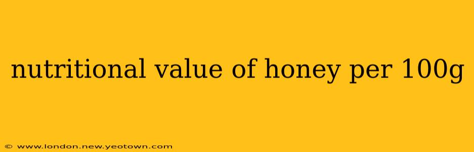 nutritional value of honey per 100g
