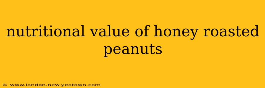 nutritional value of honey roasted peanuts