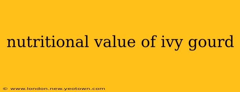 nutritional value of ivy gourd