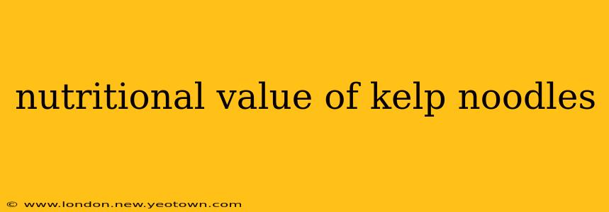 nutritional value of kelp noodles