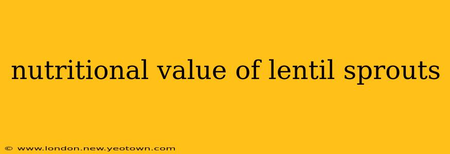 nutritional value of lentil sprouts